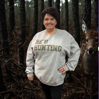 He's Hunting Sweatshirt