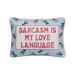Sarcasm's My Love Language Embroidered Pillow