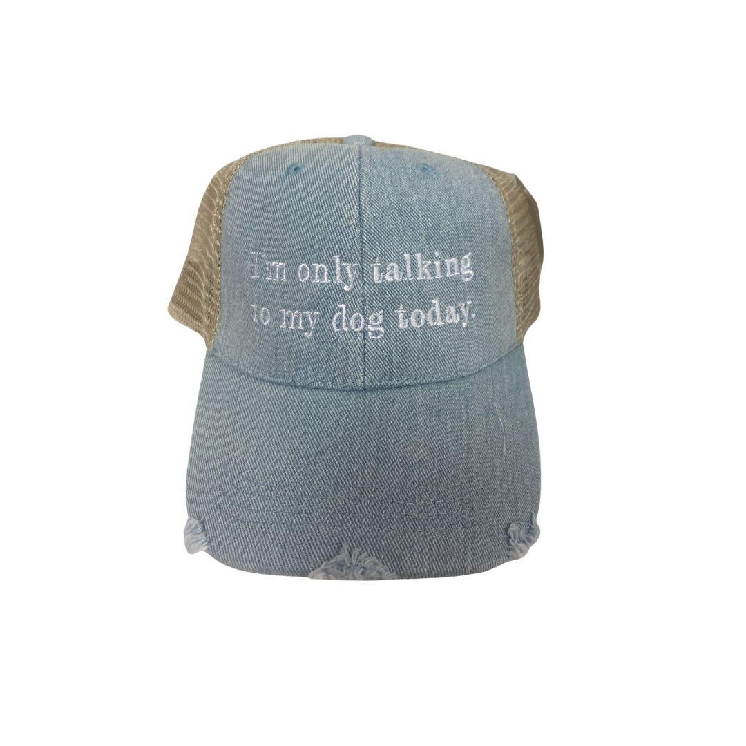 Only Talking To My Dog Trucker Hat